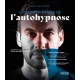 L’Incontournable de l’autohypnose L'expertise du haut niveau pour un mental fort
